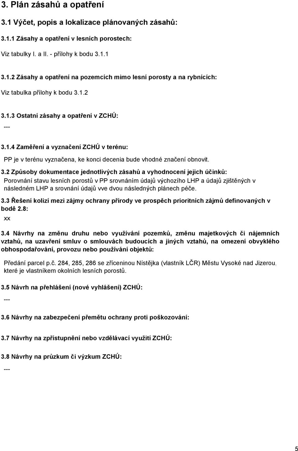 1.3 Ostatní zásahy a opatření v ZCHÚ: --- 3.