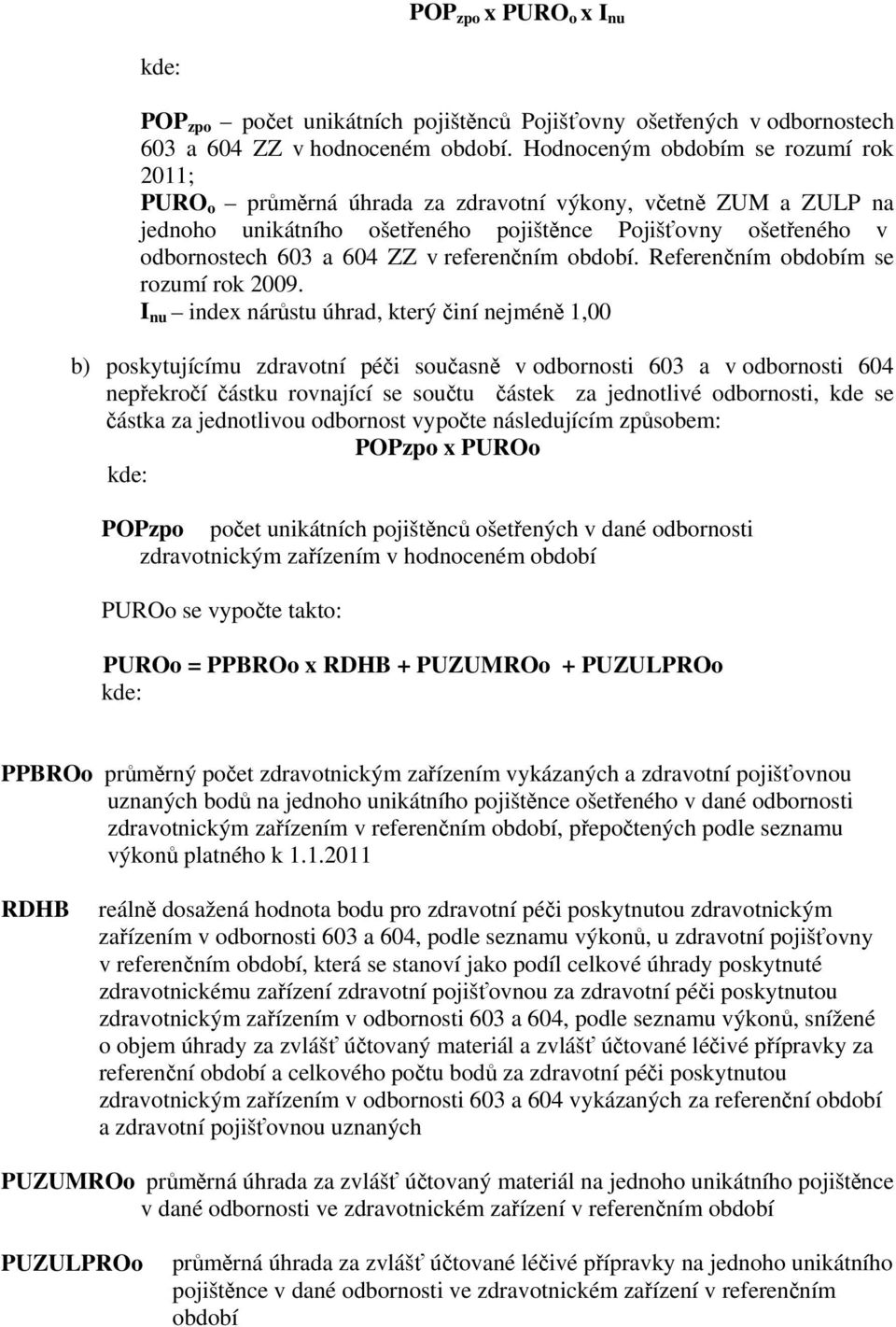 referenčním období. Referenčním obdobím se rozumí rok 2009.