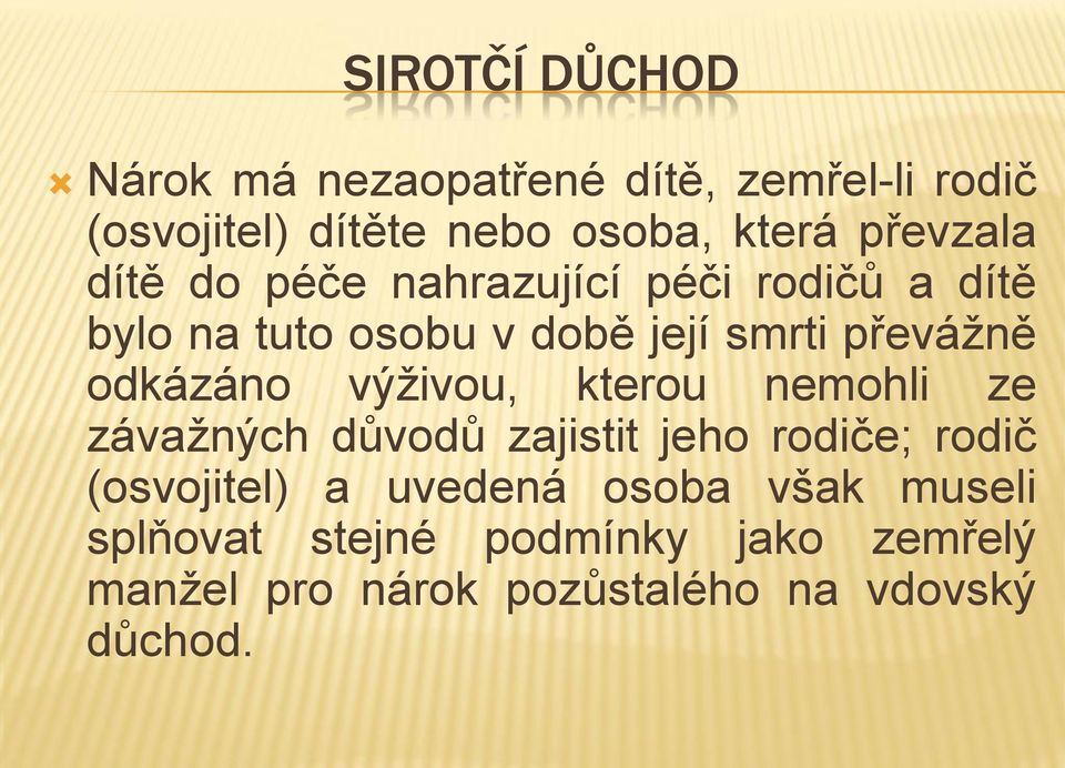 odkázáno výživou, kterou nemohli ze závažných důvodů zajistit jeho rodiče; rodič (osvojitel) a