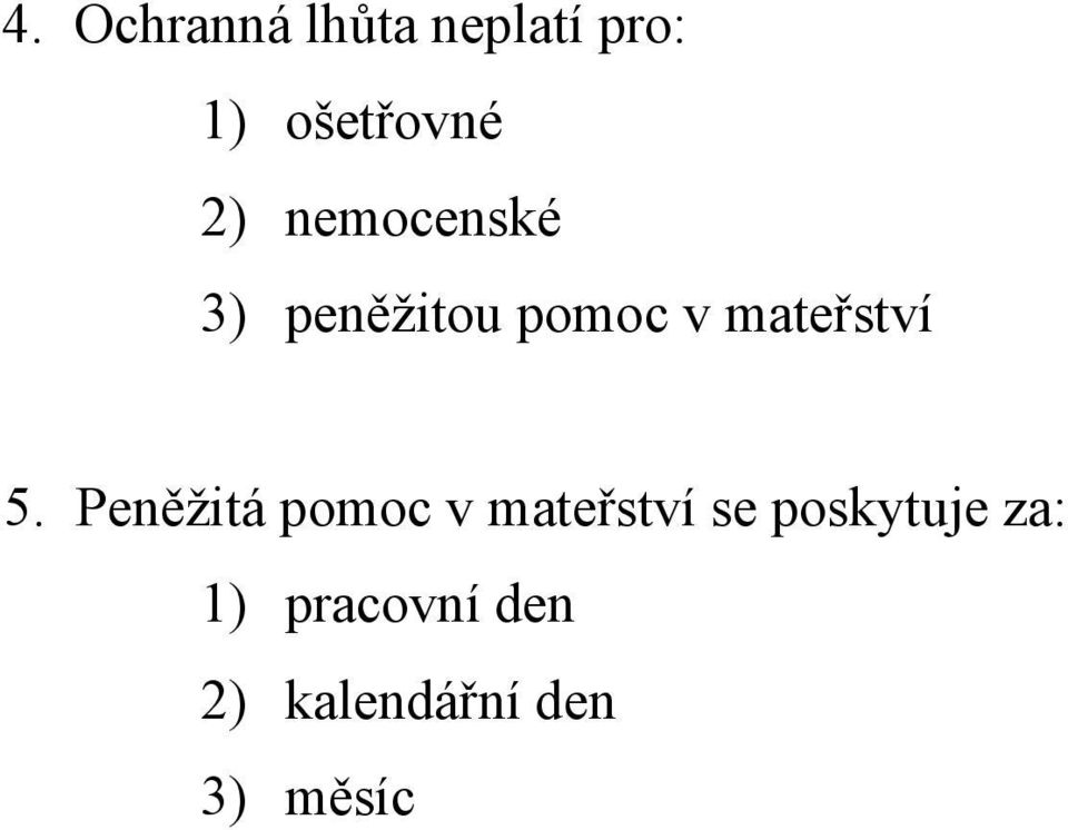 5. Peněžitá pomoc v mateřství se poskytuje