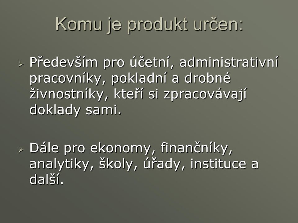 živnostníky, kteří si zpracovávají doklady sami.