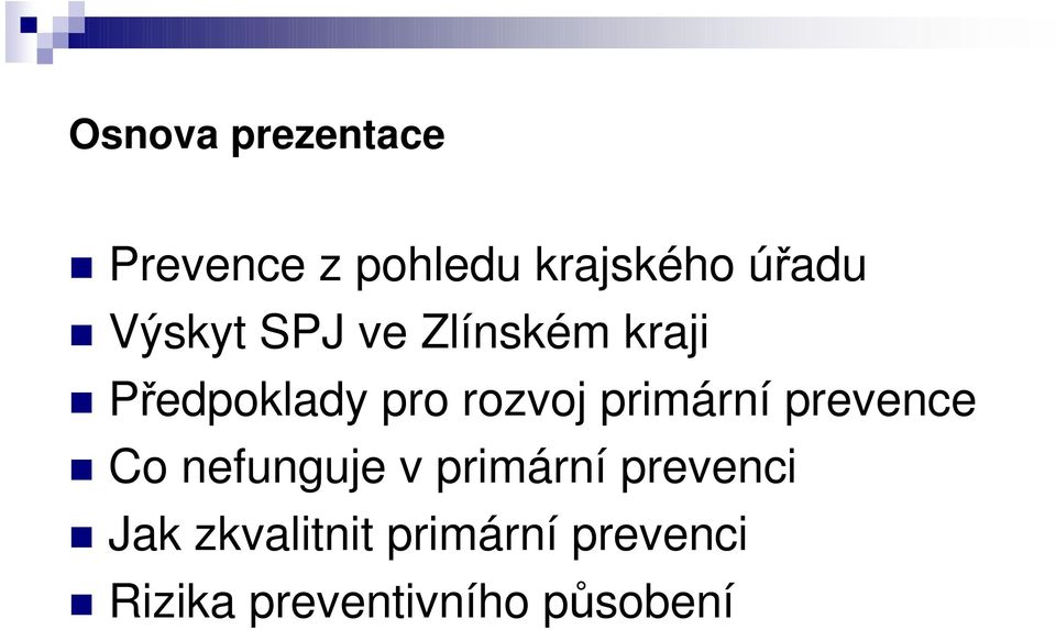 primární prevence Co nefunguje v primární prevenci Jak