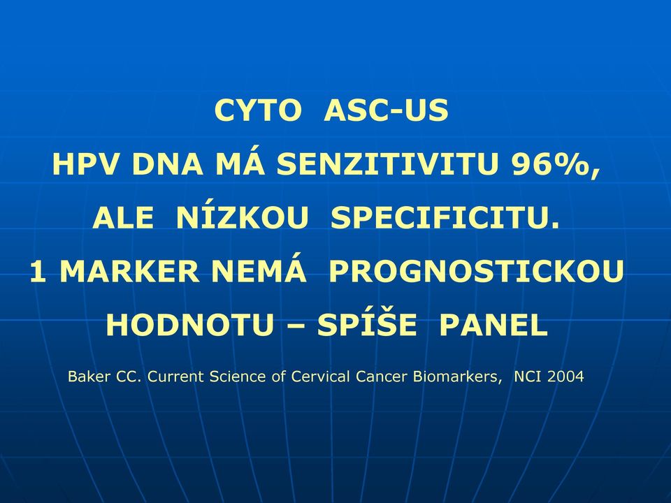 1 MARKER NEMÁ PROGNOSTICKOU HODNOTU SPÍŠE