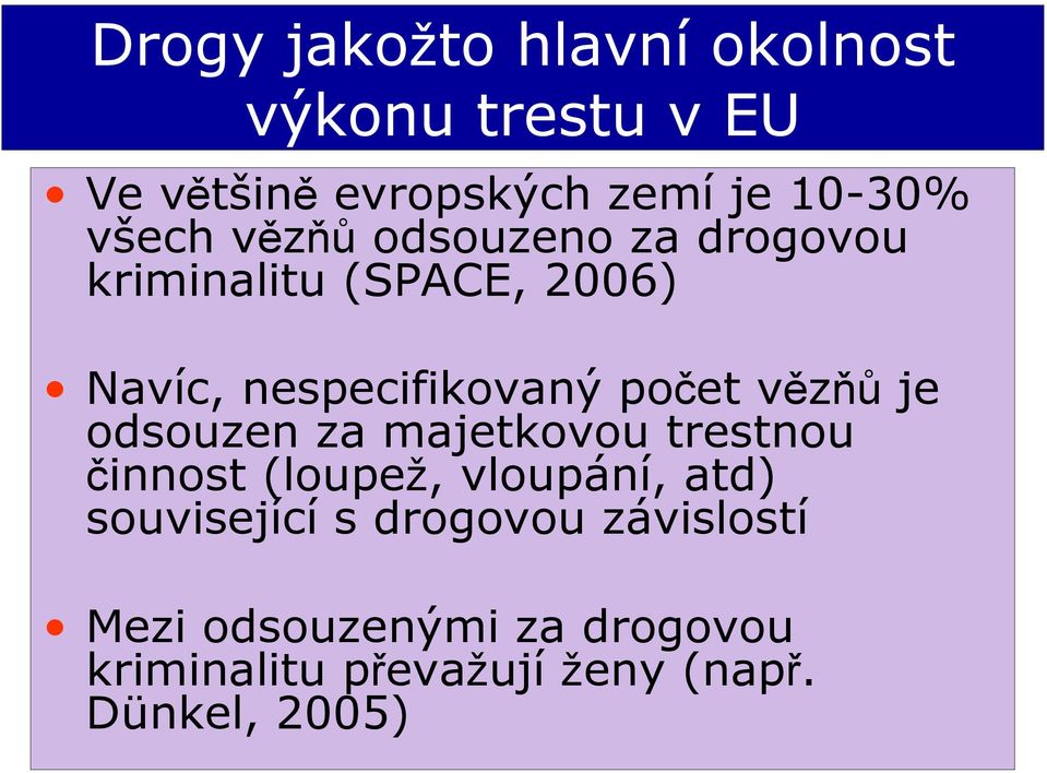 vězňů je odsouzen za majetkovou trestnou činnost (loupež, vloupání, atd) související s