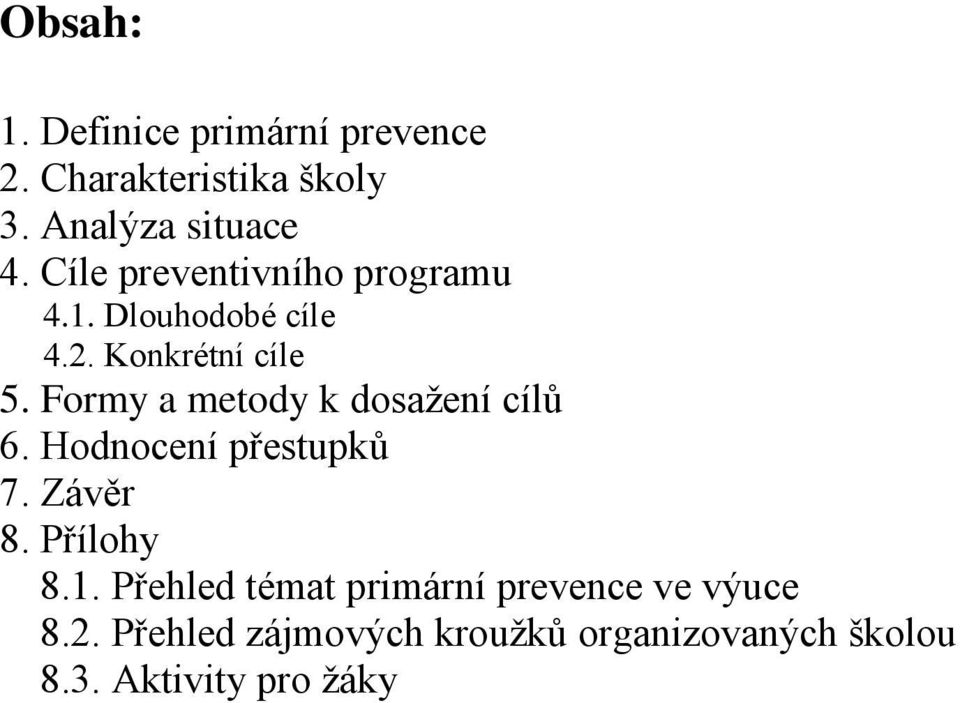 Formy a metody k dosažení cílů 6. Hodnocení přestupků 7. Závěr 8. Přílohy 8.1.