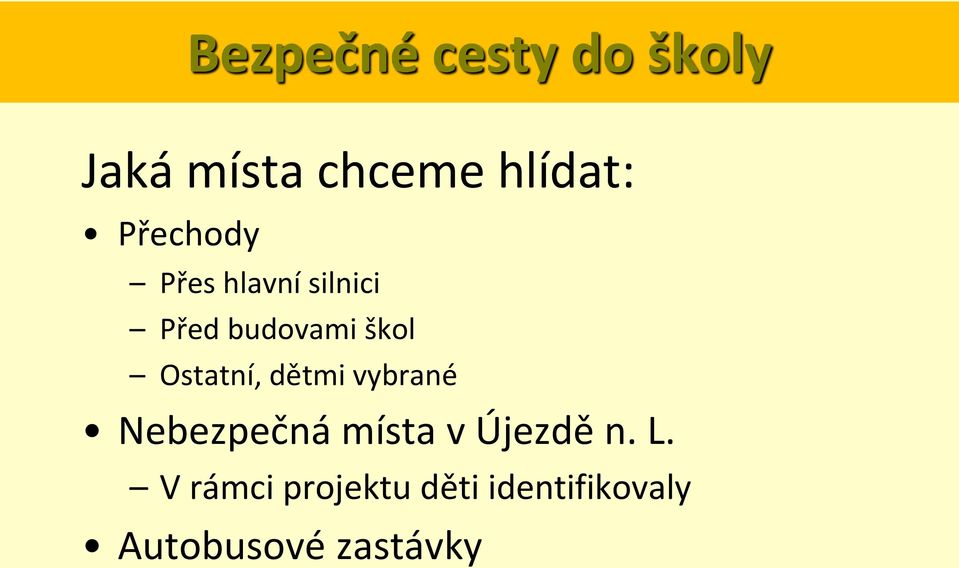 Ostatní, dětmi vybrané Nebezpečná místa v Újezdě n.