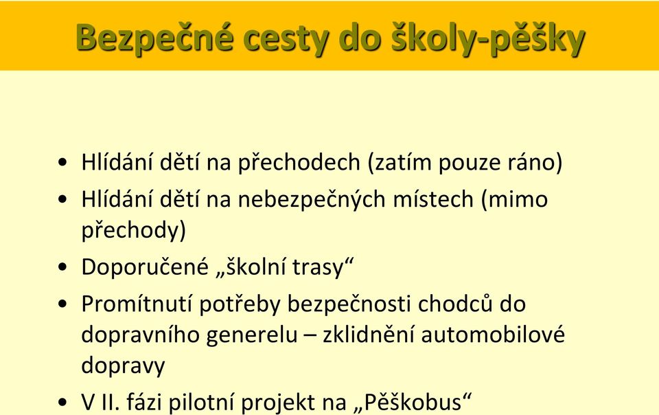 školní trasy Promítnutí potřeby bezpečnosti chodců do dopravního