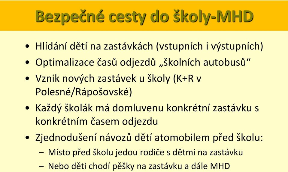 domluvenu konkrétní zastávku s konkrétním časem odjezdu Zjednodušení návozů dětí atomobilem před