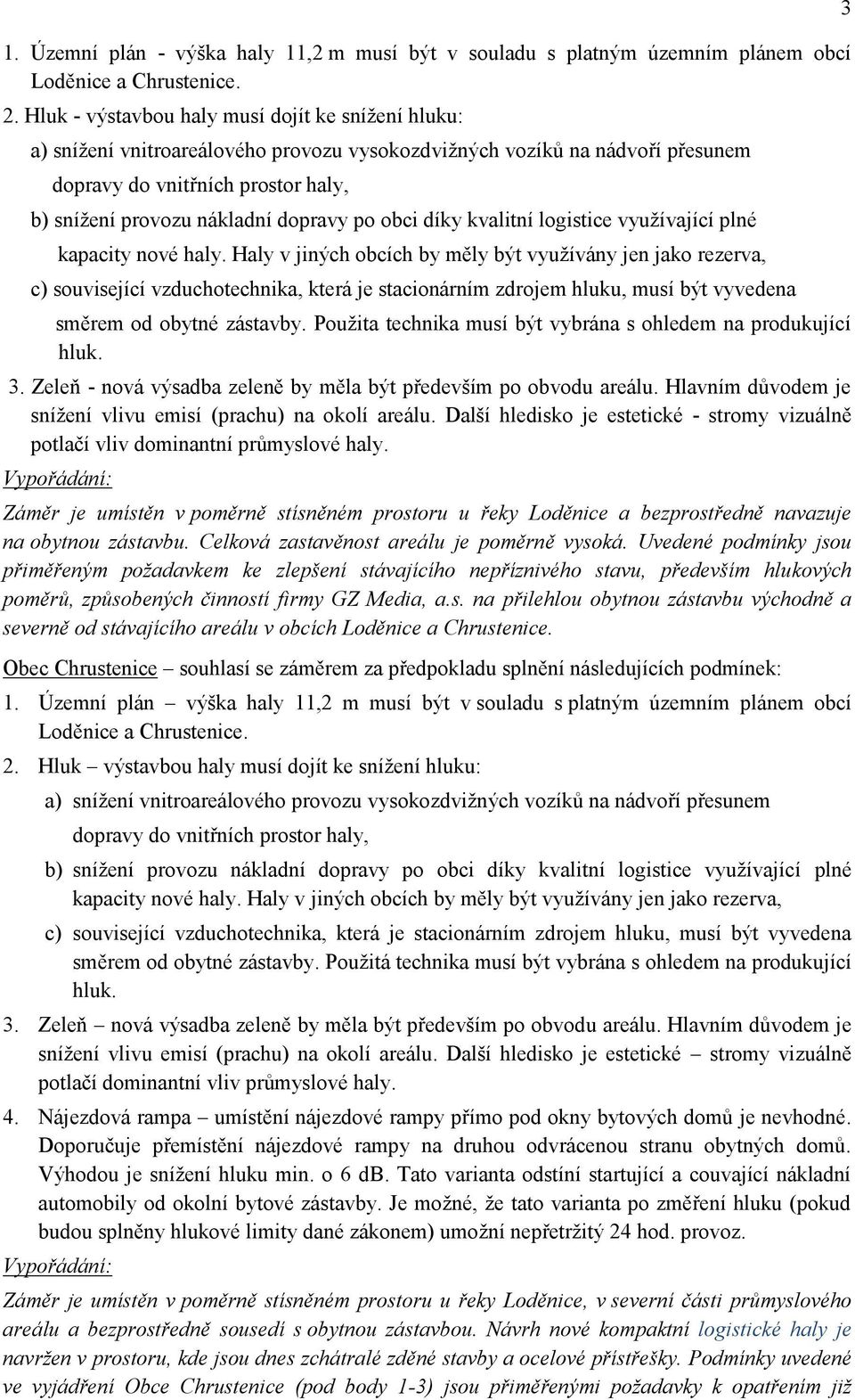 dopravy po obci díky kvalitní logistice vyuţívající plné kapacity nové haly.