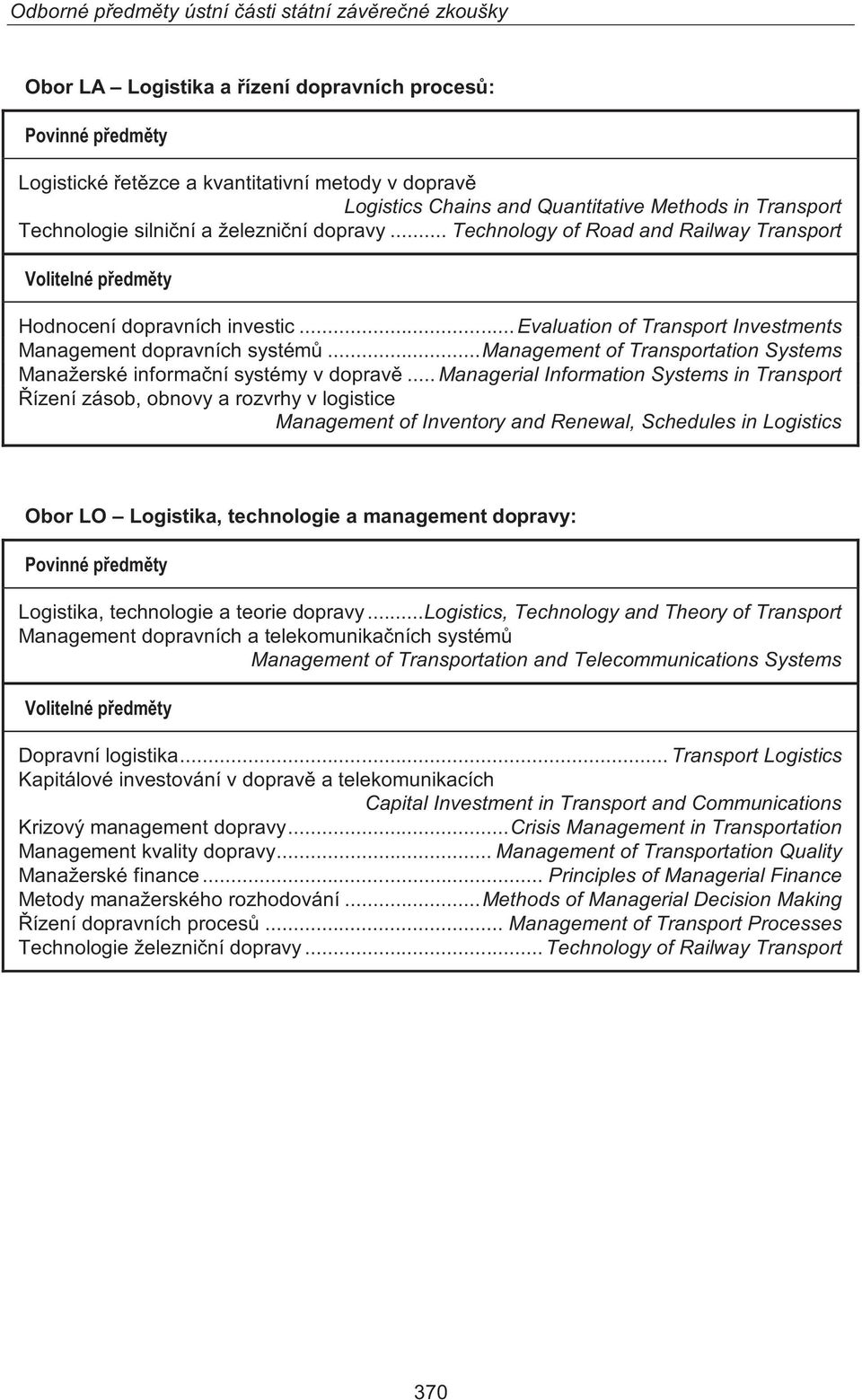 .. Management of Transportation Systems Manažerské informační systémy v dopravě.