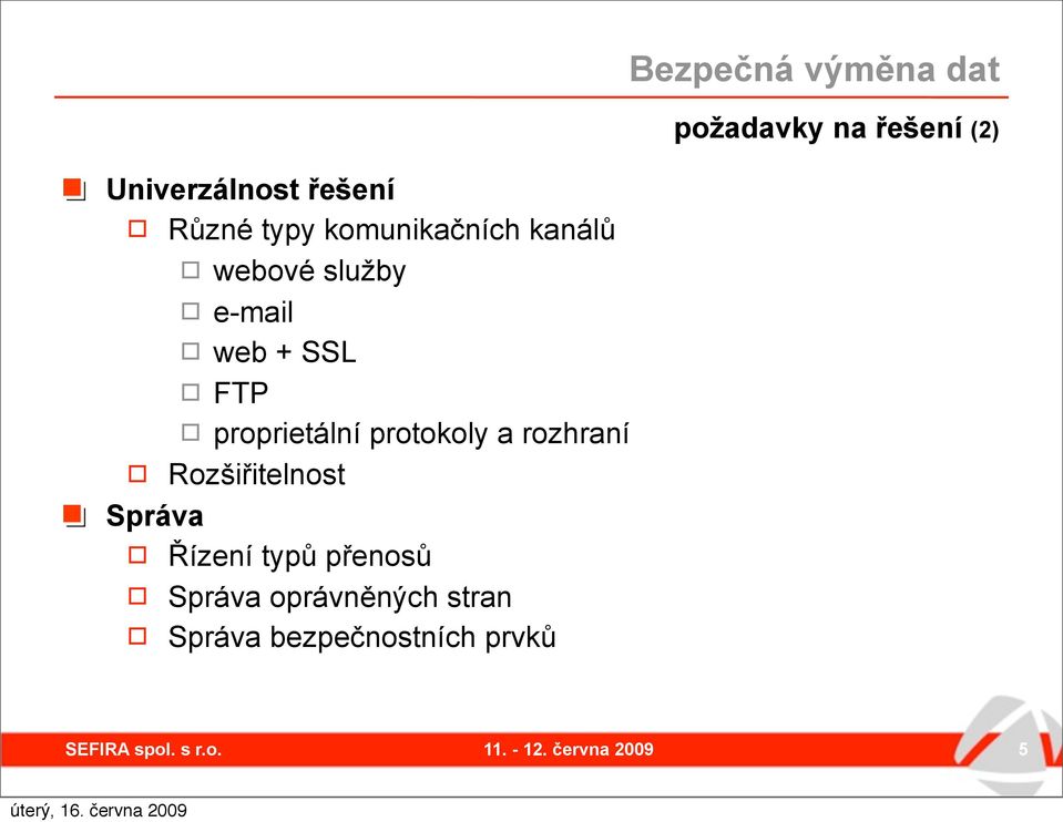 Rozšiřitelnost Správa Řízení typů přenosů Správa oprávněných