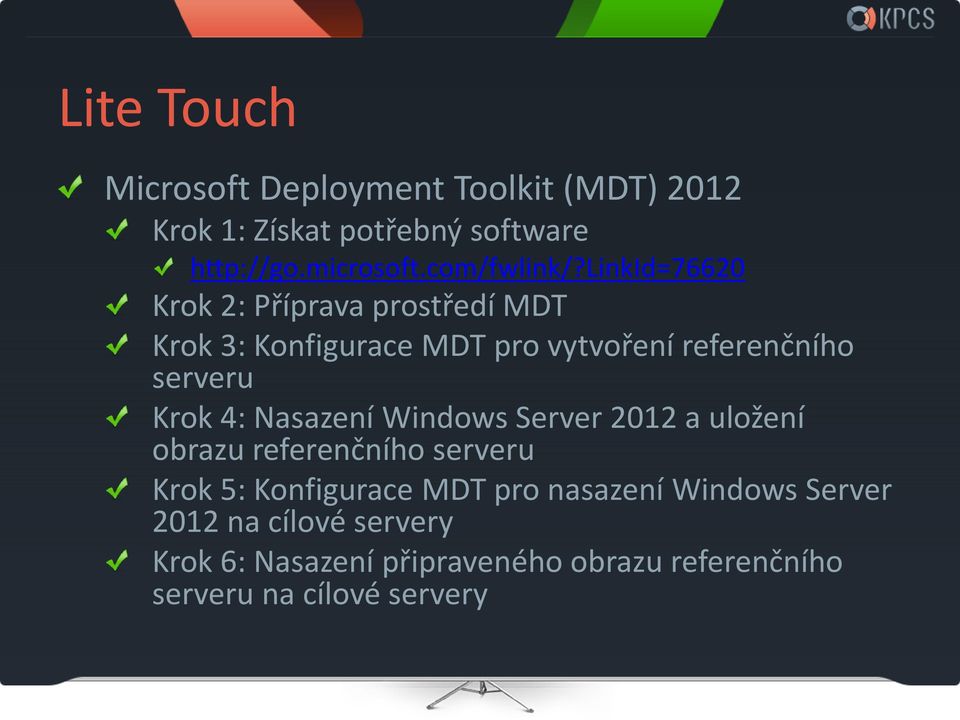 linkid=76620 Krok 2: Příprava prostředí MDT Krok 3: Konfigurace MDT pro vytvoření referenčního serveru Krok 4: