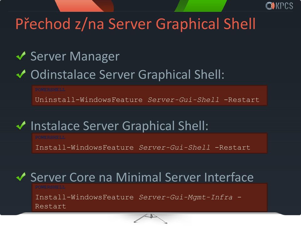 Graphical Shell: POWERSHELL Install-WindowsFeature Server-Gui-Shell -Restart Server