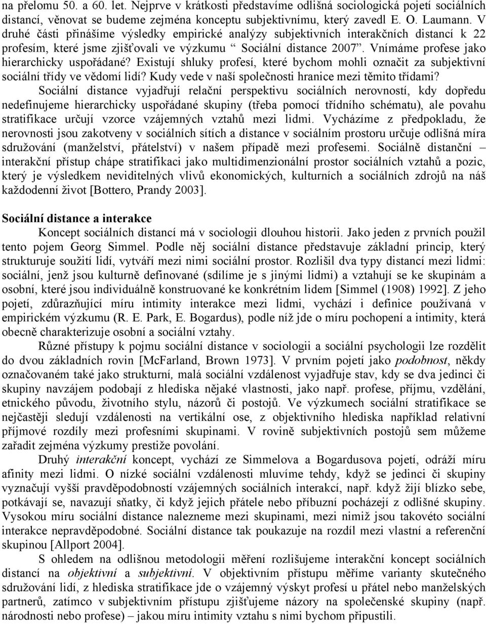 Vnímáme profese jako hierarchicky uspořádané? Existují shluky profesí, které bychom mohli označit za subjektivní sociální třídy ve vědomí lidí?