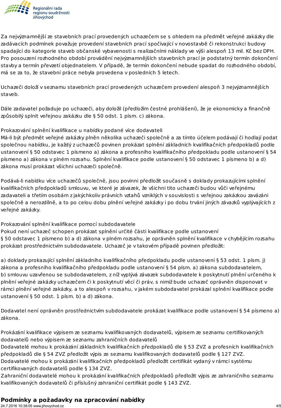 Pro posouzení rozhodného období provádění nejvýznamnějších stavebních prací je podstatný termín dokončení stavby a termín převzetí objednatelem.