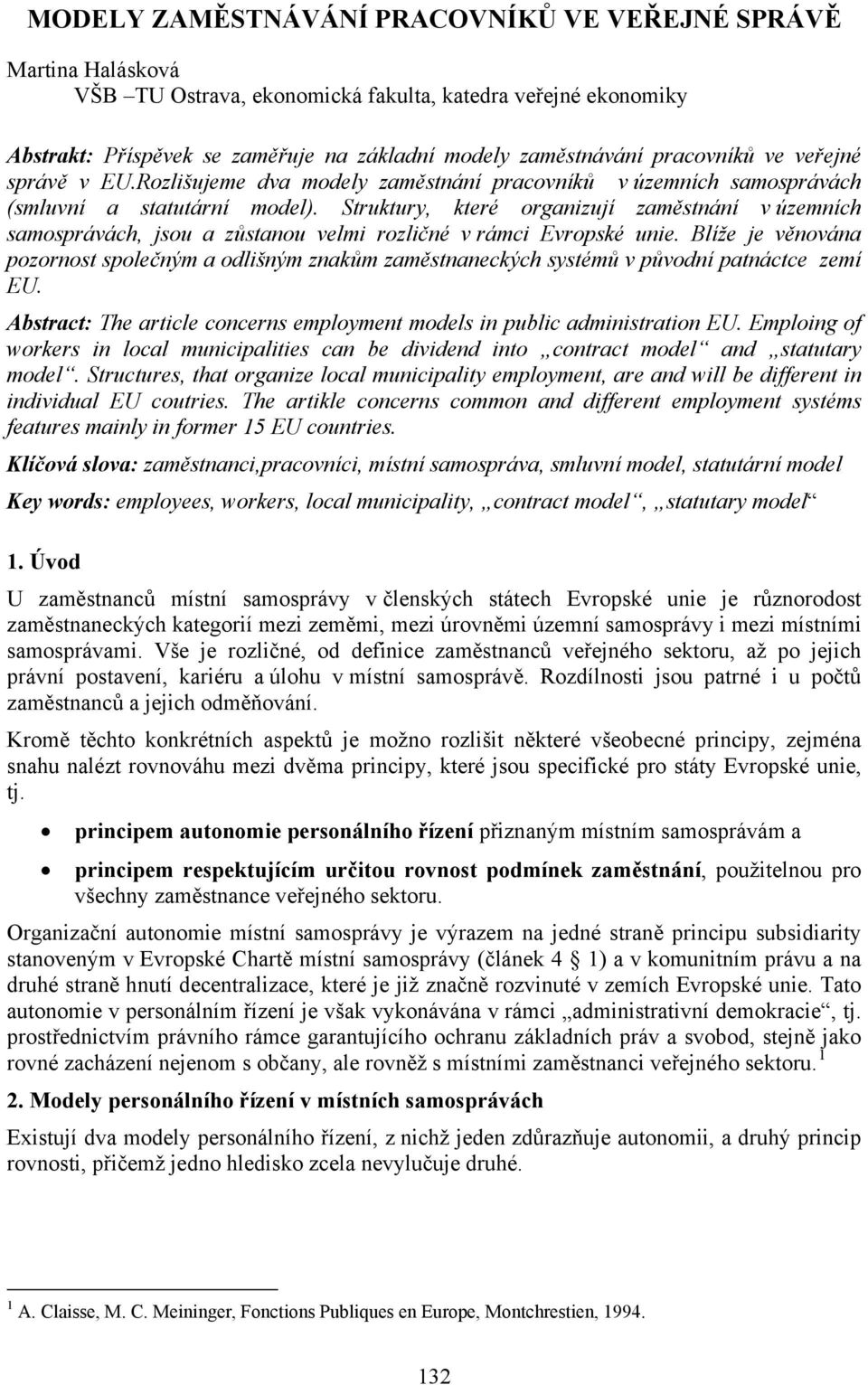 Struktury, které organizují zaměstnání v územních samosprávách, jsou a zůstanou velmi rozličné v rámci Evropské unie.