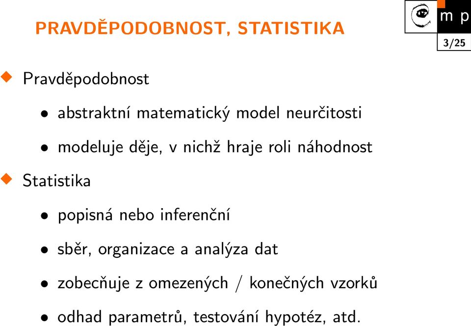 náhodnost Statistika popisná nebo inferenční sběr, organizace a