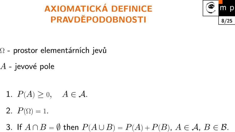 pole 1. P (A) 0, A A. 2. P (Ω) = 1. 3.