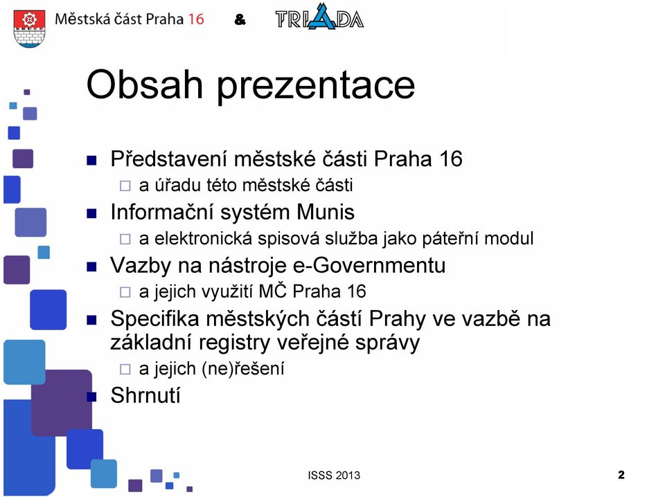 nástroje e-governmentu a jejich využití MČ Praha 16 Specifika městských částí