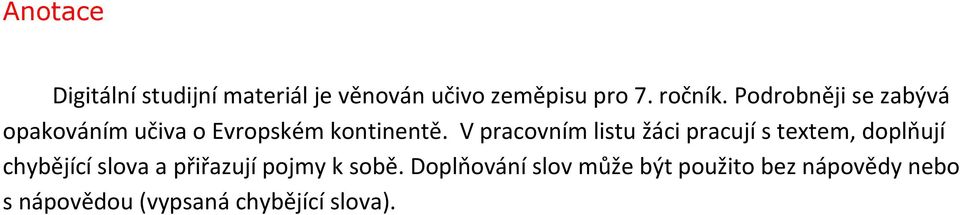 V pracovním listu žáci pracují s textem, doplňují chybějící slova a přiřazují