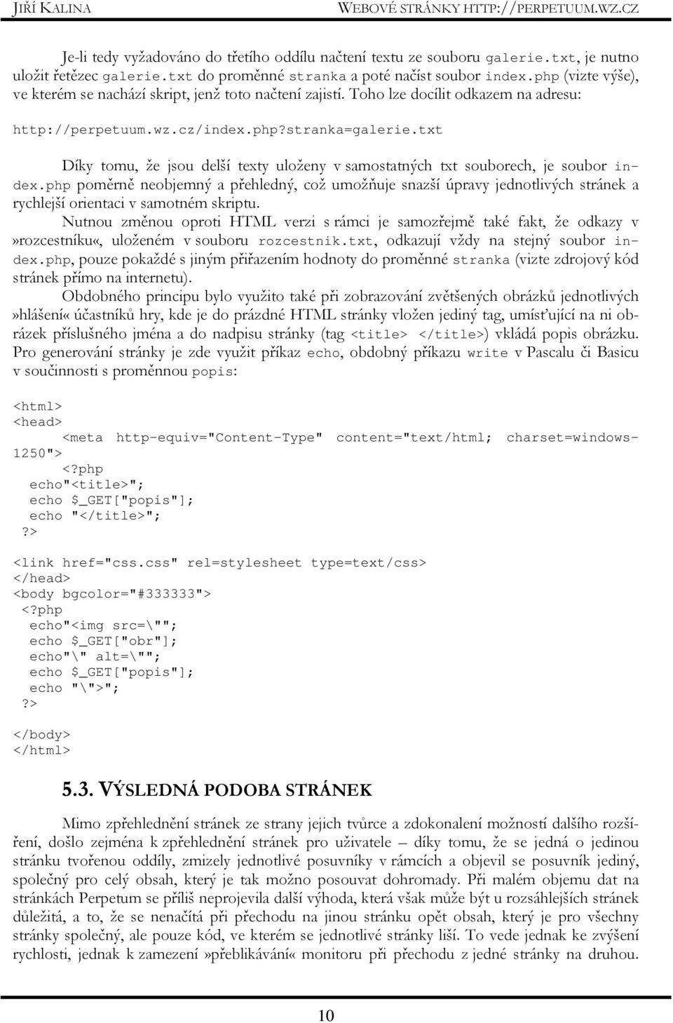 txt Díky tomu, že jsou delší texty uloženy v samostatných txt souborech, je soubor index.