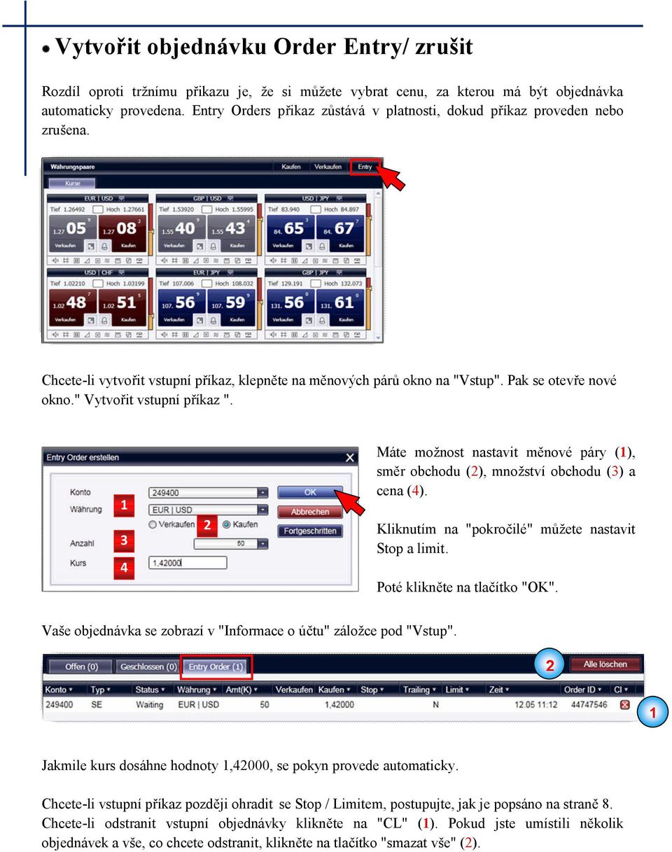 " Vytvořit vstupní příkaz ". Máte možnost nastavit měnové páry (), směr obchodu (), množství obchodu () a cena (). Kliknutím na "pokročilé" můžete nastavit Stop a limit.