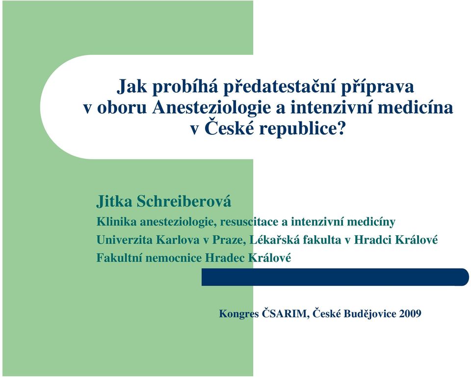 Jitka Schreiberová Klinika anesteziologie, resuscitace a intenzivní medicíny