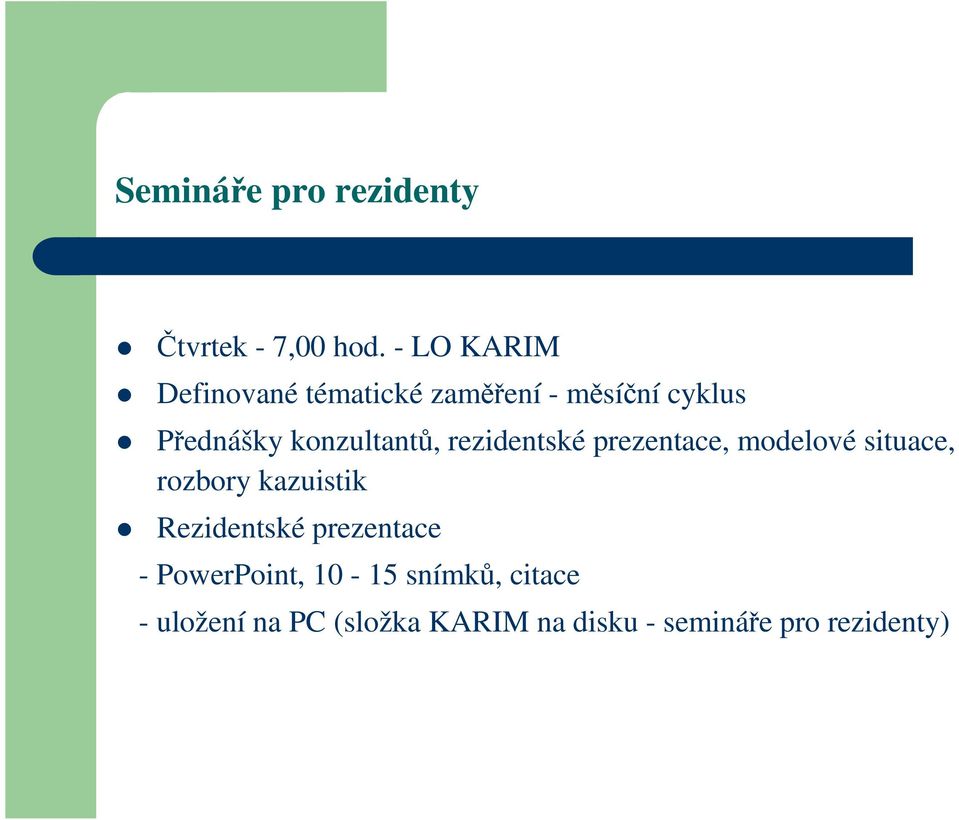 konzultantů, rezidentské prezentace, modelové situace, rozbory kazuistik