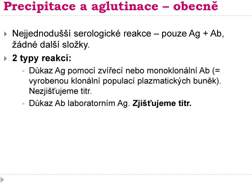 2 typy reakcí: Důkaz Ag pomocí zvířecí nebo monoklonální Ab (=