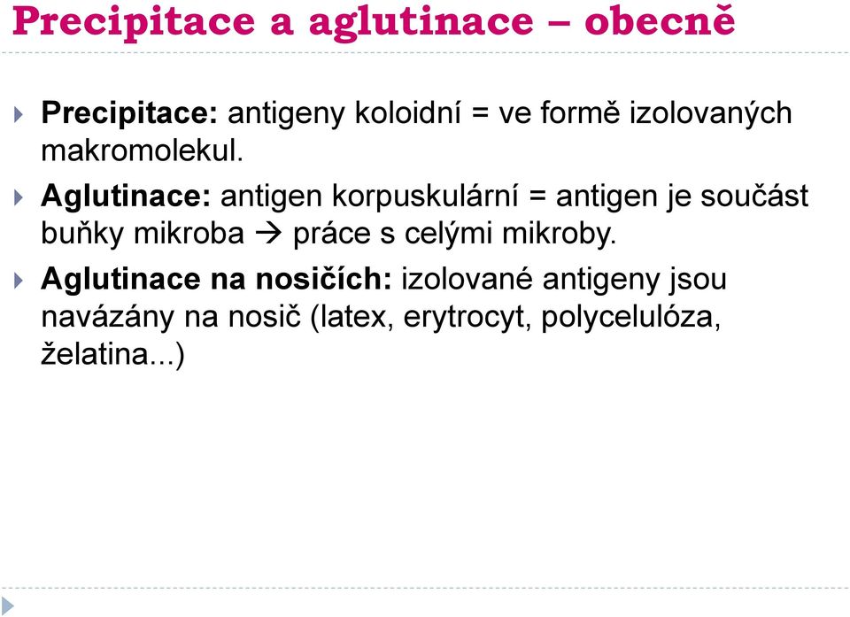 Aglutinace: antigen korpuskulární = antigen je součást buňky mikroba práce