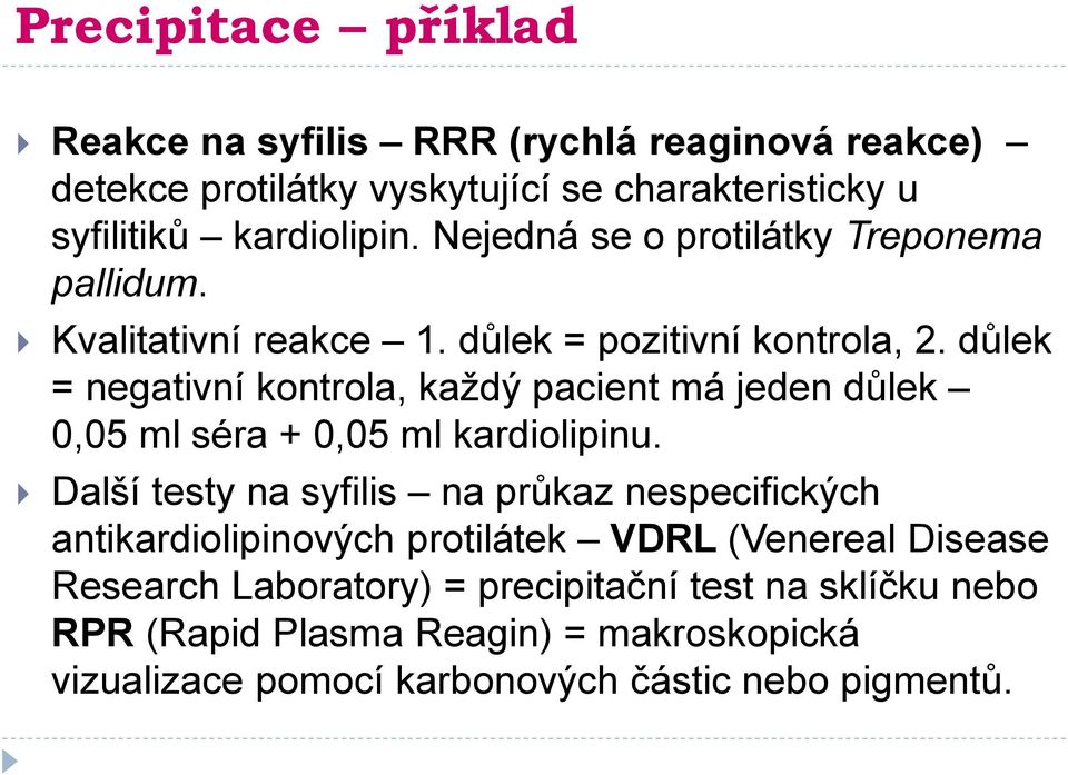 důlek = negativní kontrola, každý pacient má jeden důlek 0,05 ml séra + 0,05 ml kardiolipinu.