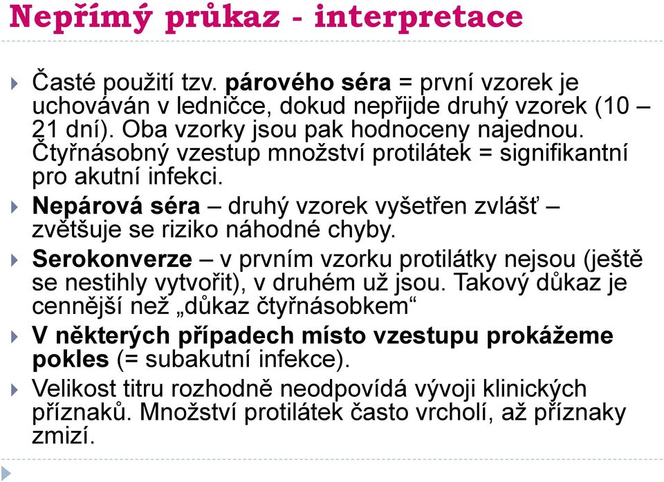 Nepárová séra druhý vzorek vyšetřen zvlášť zvětšuje se riziko náhodné chyby.