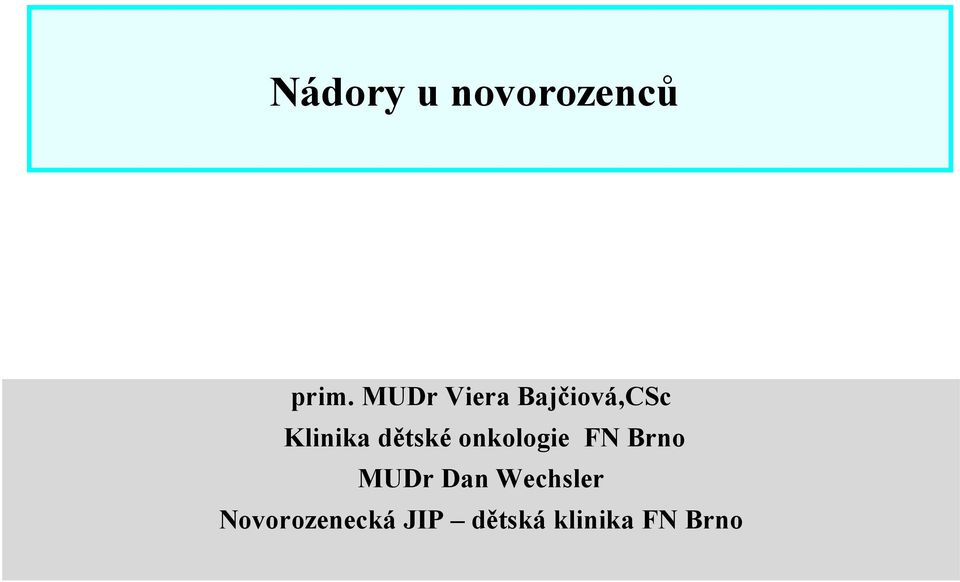 dětské onkologie FN Brno MUDr Dan