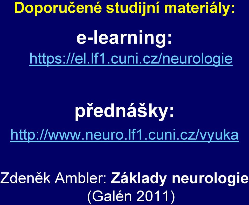 cz/neurologie přednášky: http://www.neuro.lf1.