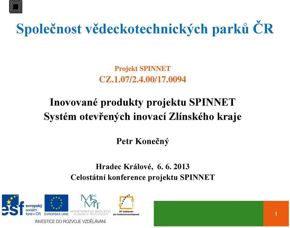 0094 Inovované produkty projektu SPINNET Systém otevřených