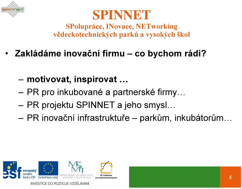 partnerské firmy PR projektu SPINNET a jeho
