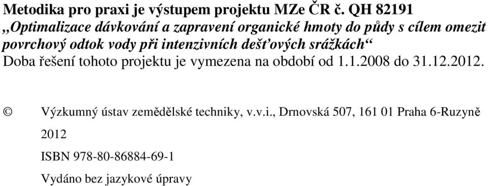 vody při intenzivních dešťových srážkách Doba řešení tohoto projektu je vymezena na období od 1.