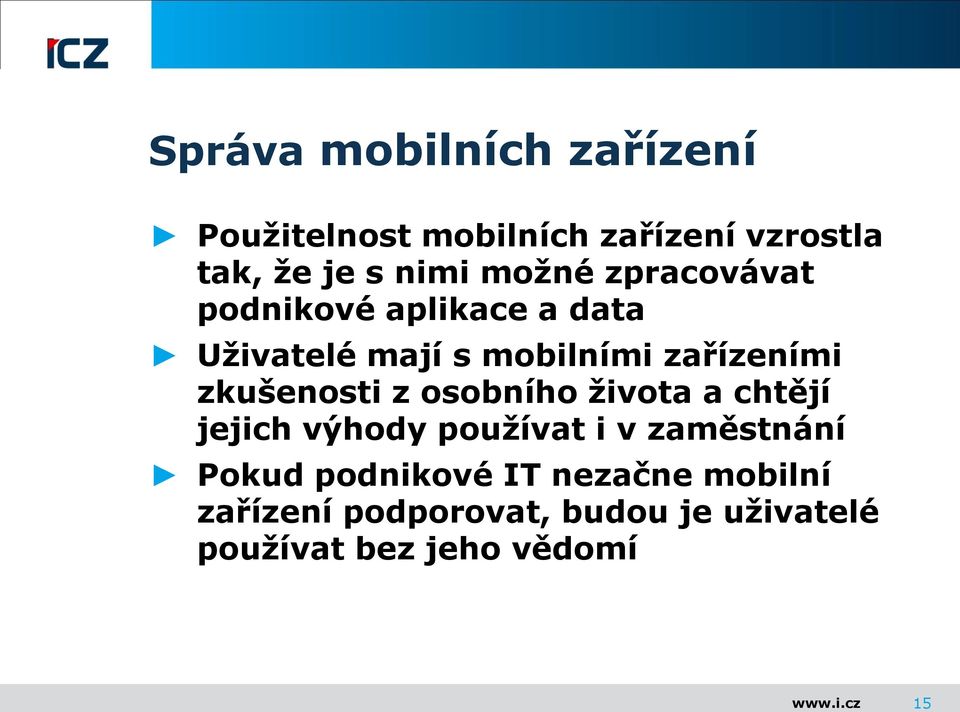 zkušenosti z osobního života a chtějí jejich výhody používat i v zaměstnání Pokud