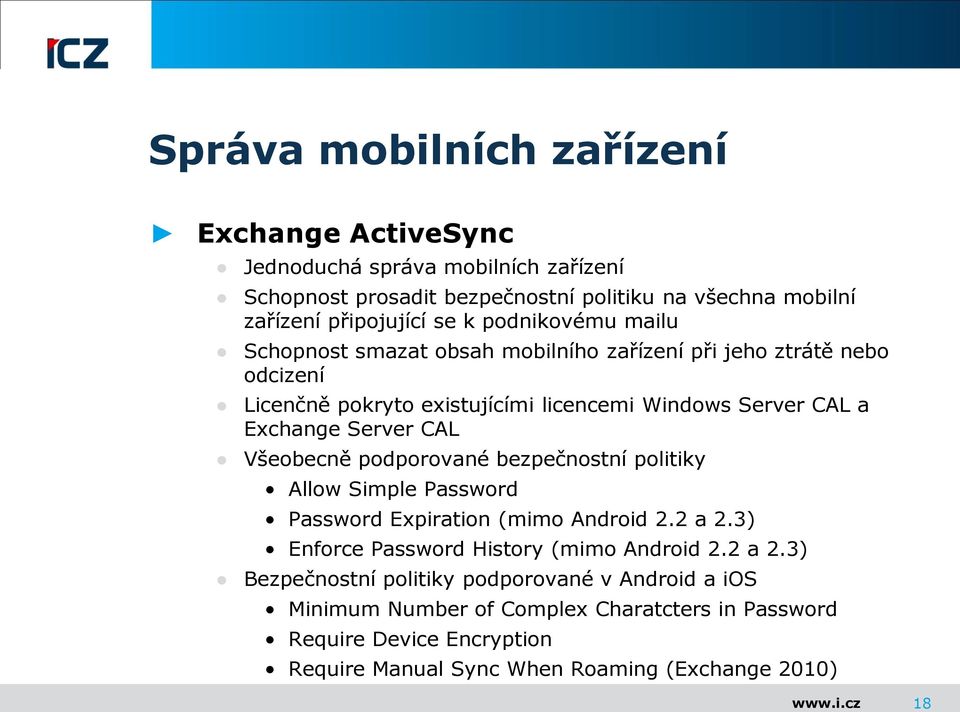 CAL Všeobecně podporované bezpečnostní politiky Allow Simple Password Password Expiration (mimo Android 2.2 a 2.