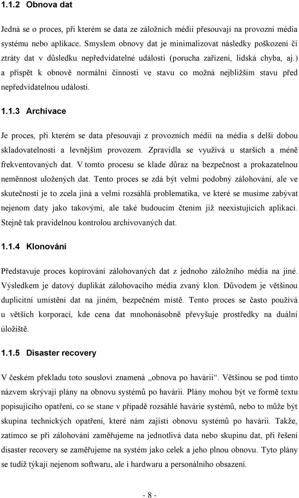 ) a přispět k obnově normální činnosti ve stavu co moţná nejbliţším stavu před nepředvídatelnou událostí. 1.