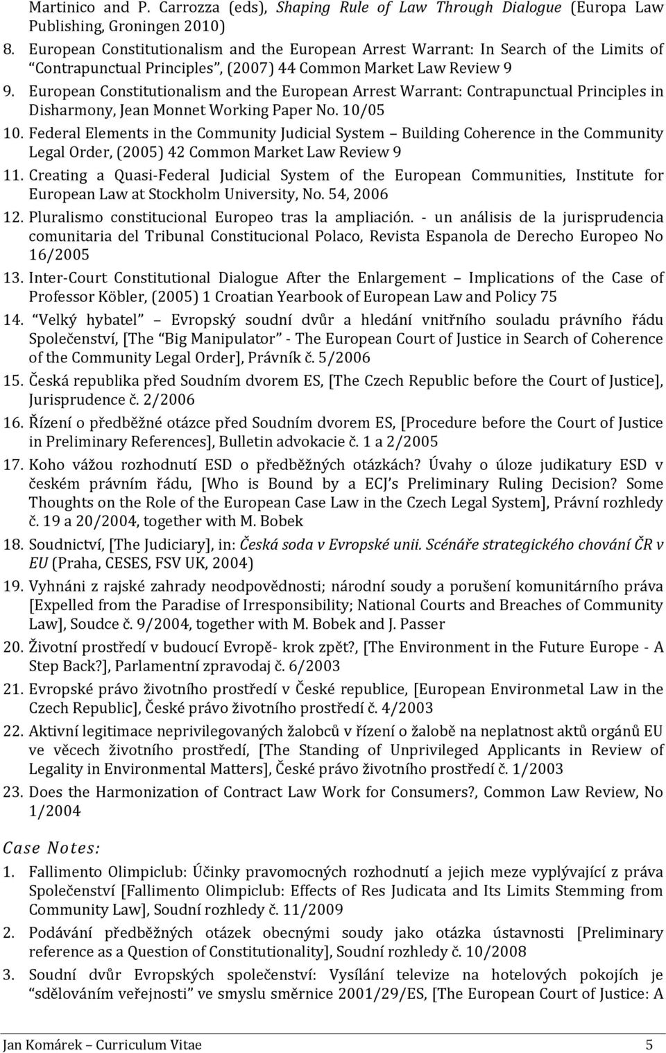 European Constitutionalism and the European Arrest Warrant: Contrapunctual Principles in Disharmony, Jean Monnet Working Paper No. 10/05 10.