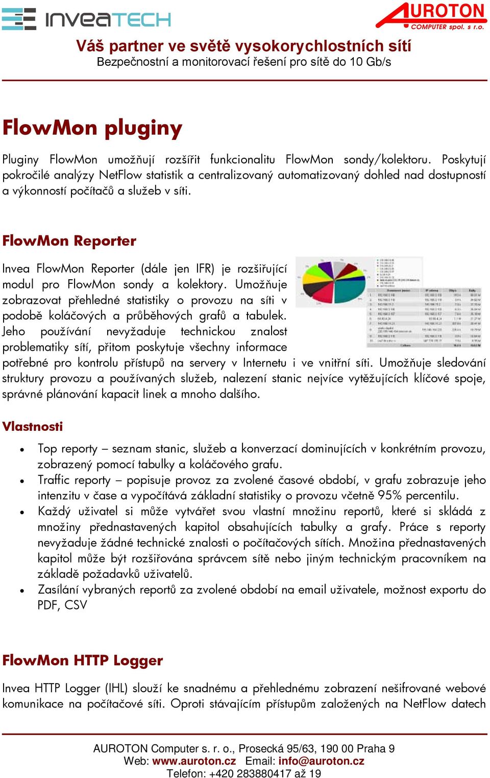 FlowMon Reporter Invea FlowMon Reporter (dále jen IFR) je rozšiřující modul pro FlowMon sondy a kolektory.