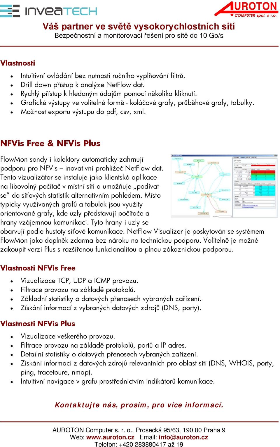 NFVis Free & NFVis Plus FlowMon sondy i kolektory automaticky zahrnují podporu pro NFVis inovativní prohlížeč NetFlow dat.