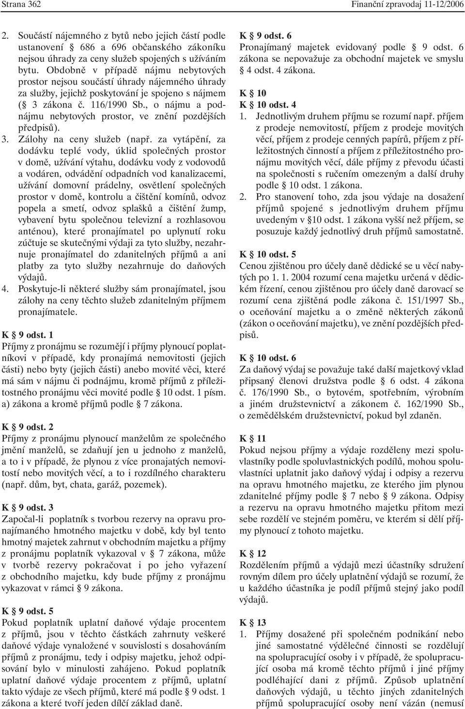 , o nájmu a podnájmu nebytových prostor, ve znění pozdějších předpisů). 3. Zálohy na ceny služeb (např.