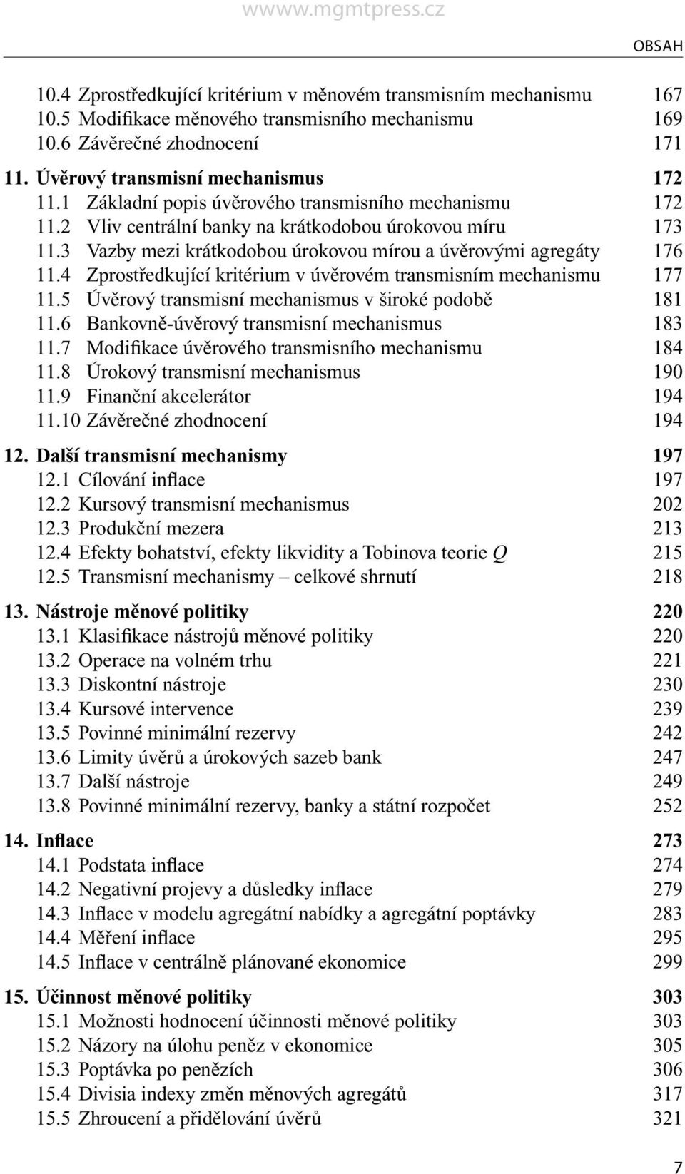 4 Zprostředkující kritérium v úvěrovém transmisním mechanismu 177 11.5 Úvěrový transmisní mechanismus v široké podobě 181 11.6 Bankovně-úvěrový transmisní mechanismus 183 11.