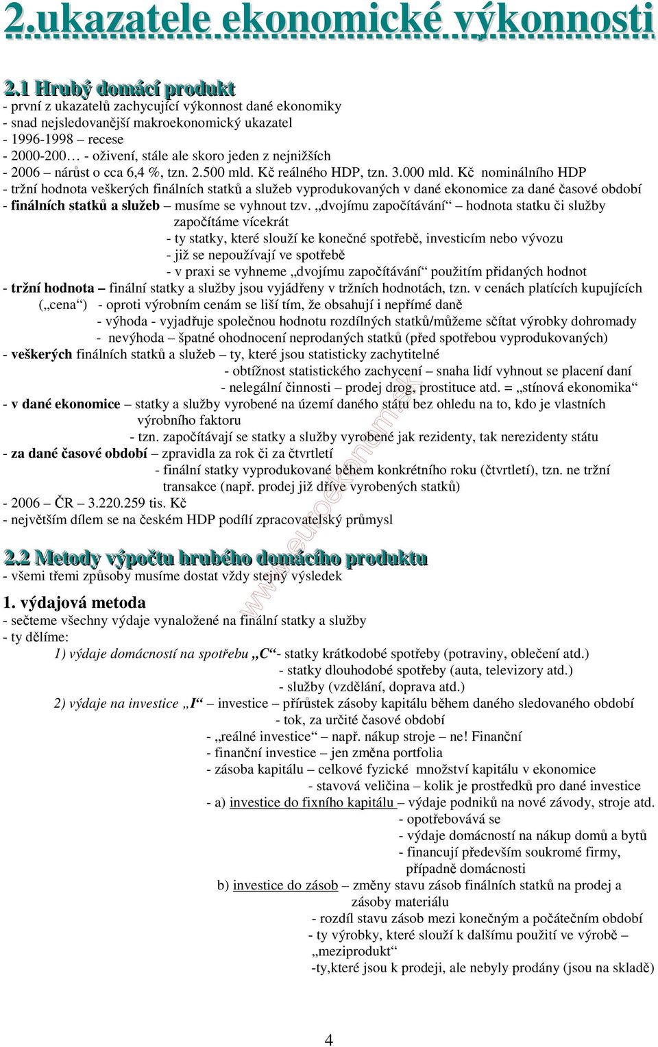 nejnižších - 2006 nárůst o cca 6,4 %, tzn. 2.500 mld. Kč reálného HDP, tzn. 3.000 mld.