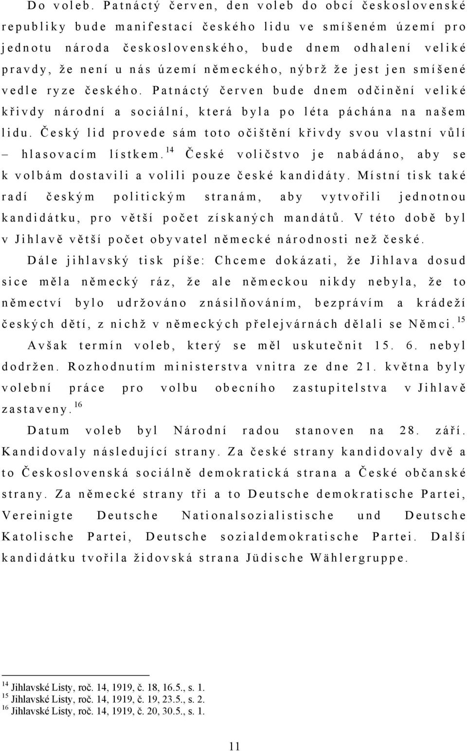 o t u n á r o d a č e s k o s l o v e n s k é h o, b u d e d n e m o d h a l e n í v e l i k é p r a v d y, ž e n e n í u n á s ú z e m í n ě m e c k é h o, n ý b r ž ž e j e s t j e n s m í š e n é