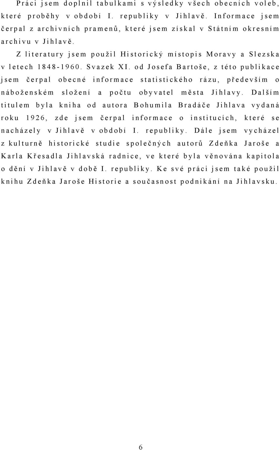 Z l i t e r a t u r y j s e m p o u ž i l H i s t o r i c k ý m í s t o p i s M o r a v y a S l e z s k a v l e t e c h 1 8 4 8-1 9 6 0. S v a z e k X I.