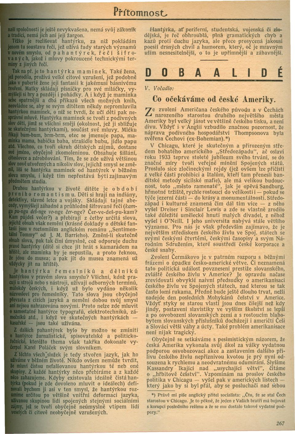 Také žena, prožfvá velké citové vzrušení, jež podobne e žene její fantasii k jakémusi básnivému ky sklád~jí.písnicky pro své milácky, vy-,a pozdeji Ipohádky.