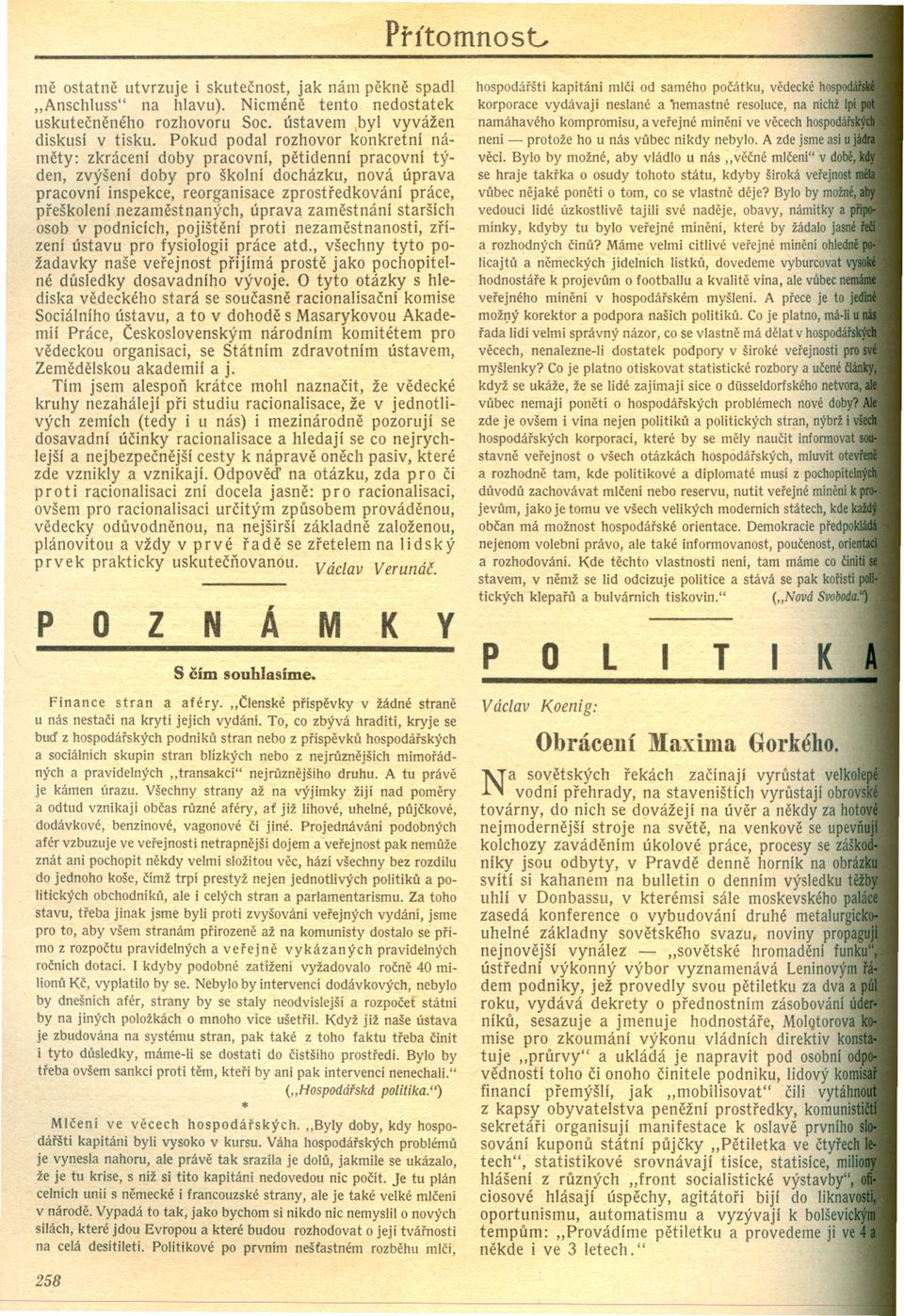 preškolení nezamestnaných, úprava zamestnání starších osob v podnicích, pojištení proti nezamestnanosti, zrízení ústavu pro fysiologii práce atd.